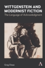 Wittgenstein and Modernist Fiction : The Language of Acknowledgment - eBook