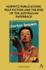 Horwitz Publications, Pulp Fiction and the Rise of the Australian Paperback - eBook