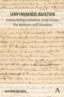 Unfinished Austen: Interpreting "Catharine", "Lady Susan", "The Watsons" and "Sanditon" - eBook