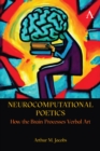 Neurocomputational Poetics : How the Brain Processes Verbal Art - eBook