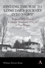 Finding the Way to 'Long Day's Journey Into Night' : Eugene O'Neill and Carlotta Monterey O'Neill at Tao House - eBook