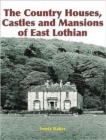 The Country Houses, Castles and Mansions of East Lothian - Book