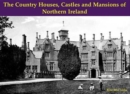 The Country Houses, Castles and Mansions of Northern Ireland - Book