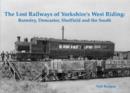 The Lost Railways of Yorkshire's West Riding : Barnsley, Doncaster, Sheffield and the South - Book