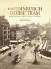 The Edinburgh Horse Tram : Nineteenth to Twenty-First Century - Book