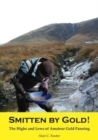 Smitten by Gold : The Highs and Lows of Amateur Gold Panning - Book