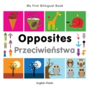 My First Bilingual Book -  Opposites (English-Polish) - Book