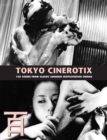 Tokyo Cinerotix : 100 Scenes from Classic Japanese Sexploitation Cinema - Book
