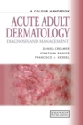 Acute Adult Dermatology : Diagnosis and Management: A Colour Handbook - eBook