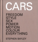Cars : Freedom, Style, Sex, Power, Motion, Colour, Everything - eBook