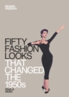 Fifty Fashion Looks that Changed the 1950s : Design Museum Fifty - eBook