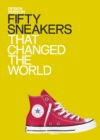 Fifty Sneakers That Changed the World : Design Museum Fifty - eBook