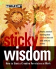 Sticky Wisdom : How to Start a Creative Revolution at Work - Book