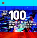 John Adair's 100 Greatest Ideas for Effective Leadership and Management - Book