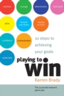 Playing to Win : 10 Steps to Achieving Your Goals - Book