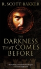 The Darkness That Comes Before : Book 1 of the Prince of Nothing - Book
