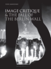 Image Critique and the Fall of the Berlin Wall - eBook