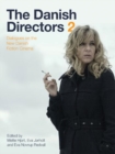 The Danish Directors 2 : Dialogues on the New Danish Fiction Cinema - eBook