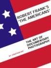 Robert Frank's 'The Americans' : The Art of Documentary Photography - eBook