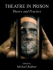 Theatre in Prison : Theory and Practice - eBook