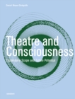 Theatre and Consciousness : Explanatory Scope and Future Potential - eBook
