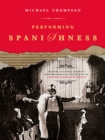 Performing Spanishness : History, Cultural Identity & Censorship in the Theatre of Jose Maria Rodriguez Mendez - eBook