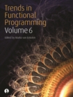 Trends in Functional Programming Volume 6 - eBook