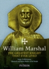 William Marshal : The Greatest Knight That Ever Lived - Book