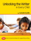 Unlocking The Writer in Every Child : The book of practical ideas for teaching reading - Book