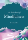 The Little Book of Mindfulness : 10 minutes a day to less stress, more peace - eBook