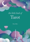 The Little Book of Tarot : Unlock the ancient mysteries of the cards - Book