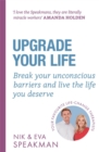 Upgrade Your Life : Break your unconscious barriers and live the life you deserve - Book