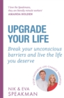 Upgrade Your Life : Break your unconscious barriers and live the life you deserve - eBook