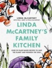 Linda McCartney's Family Kitchen : Over 90 Plant-Based Recipes to Save the Planet and Nourish the Soul - Book
