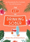 The Art of Drinking Sober : 50 Decadently Dry Cocktails For All Occasions - eBook