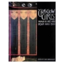Glasgow Girls : Women in Art and Design 1880-1920 - Book