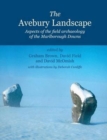 The Avebury Landscape : Aspects of the field archaeology of the Marlborough Downs - Book