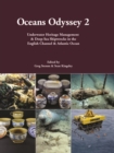 Oceans Odyssey 2 : Underwater Heritage Management & Deep-Sea Shipwrecks in the English Channel & Atlantic Ocean - eBook