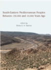 South-Eastern Mediterranean Peoples Between 130,000 and 10,000 Years Ago - eBook