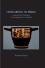 From Minos to Midas : Ancient Cloth Production in the Aegean and in Anatolia - eBook