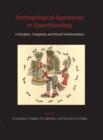 Anthropological Approaches to Zooarchaeology : Colonialism, Complexity and Animal Transformations - eBook