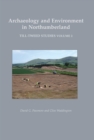 Archaeology and Environment in Northumberland : Till-Tweed Studies Volume 2 - eBook
