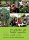 Restoring Tropical Forests : A Practical Guide (French Edition) - eBook