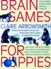 Brain Games for Puppies : Shows How to Build a Stong and Loving Bond with a Puppy by Playing Fun Games - Book