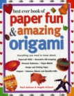 Best Ever Book of Paper Fun & Amazing Origami - Book