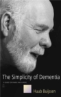 The Simplicity of Dementia : A Guide for Family and Carers - Book