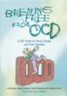 Breaking Free from OCD : A CBT Guide for Young People and Their Families - Book