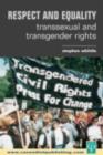 Respect and Equality : Transsexual and Transgender Rights - eBook