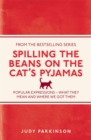 Spilling the Beans on the Cat's Pyjamas : Popular Expressions - What They Mean and Where We Got Them - eBook