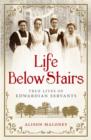 Life Below Stairs : True Lives of Edwardian Servants - eBook
